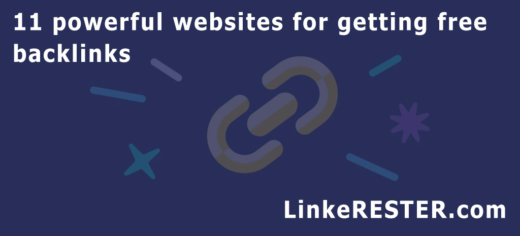 11 powerful websites for getting free backlinks in 2022